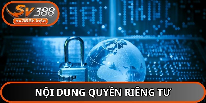 Những điểm cốt lõi trong quyền riêng tư của SV388